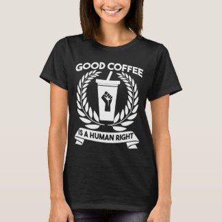 Camiseta El Buen Café Es Un Derecho Humano