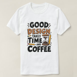 Camiseta El Buen Diseño Toma Tiempo Y El Café Funny Ui/Ux