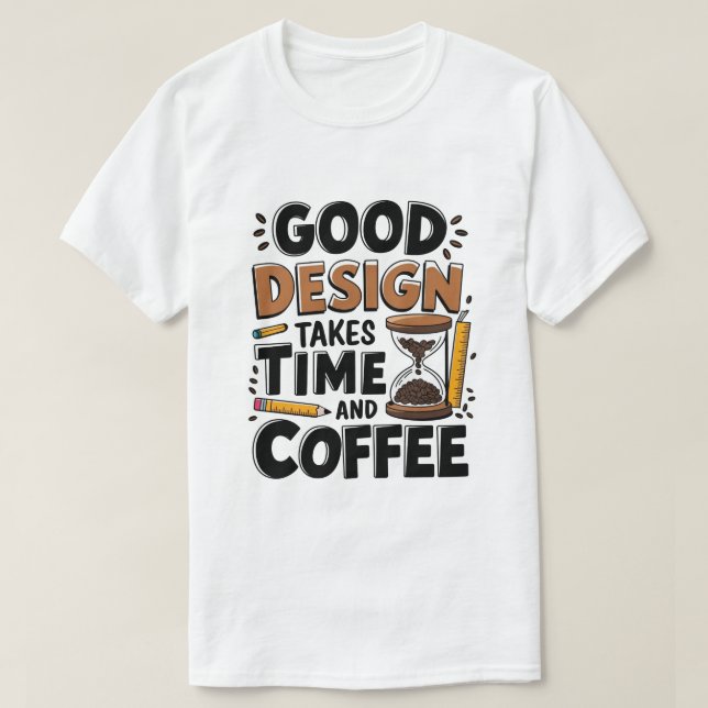 Camiseta El Buen Diseño Toma Tiempo Y El Café Funny Ui/Ux (Diseño del anverso)
