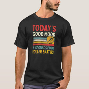 Camiseta El buen humor de hoy es patrocinado por el patinaj