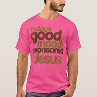 Camiseta El buen humor de hoy es patrocinado por Jesús