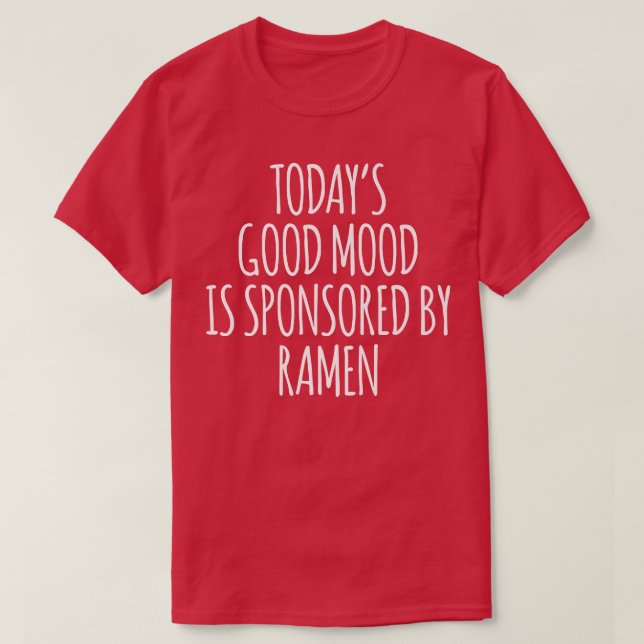 Camiseta El buen humor de hoy es patrocinado por Ramen2927 (Diseño del anverso)