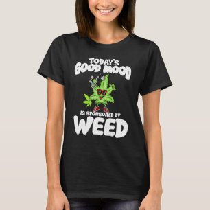 Camiseta El buen humor de hoy es patrocinado por Weed