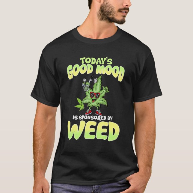 Camiseta El buen humor de hoy es patrocinado por Weed (Anverso)