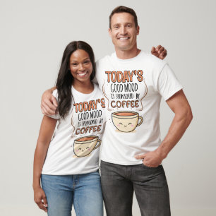 Camiseta El Buen Humor De Hoy Está Patrocinado Por Café