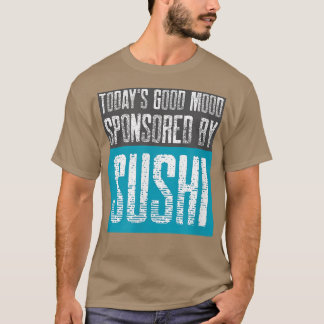 Camiseta El buen humor de hoy patrocinado por Sushi - Sashi
