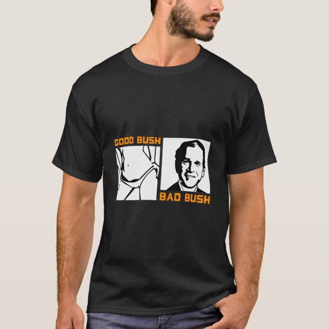 Camiseta El bueno político gracioso Bush malo Bush Gracioso (Anverso)