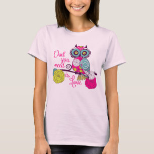 Camiseta El búho que usted necesita es amor