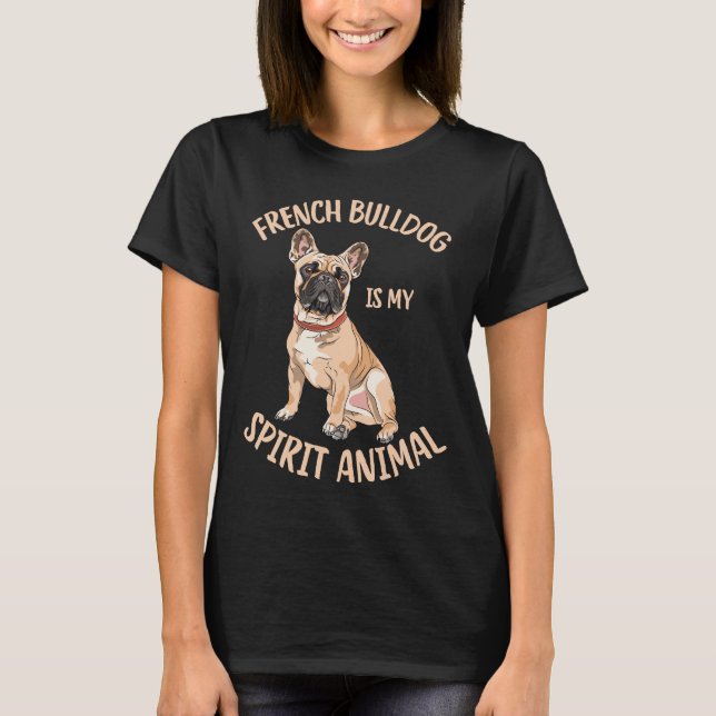 Camiseta El Bulldog francés es mi espíritu Animal Gracioso (Anverso)