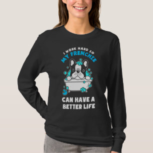 Camiseta El Bulldog francés Frenchie puede tener una vida m