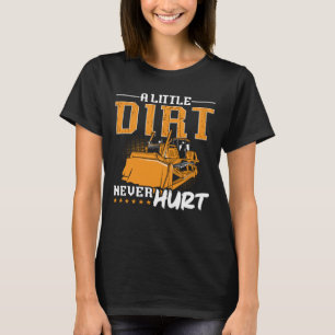 Camiseta El bulldozer Una Pequeña Suciedad Nunca Daña La Co