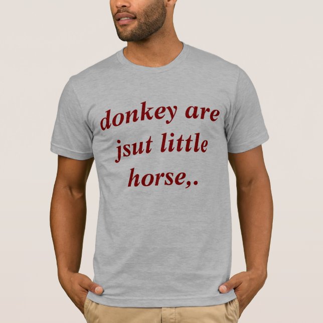 Camiseta el burro es apenas pequeño caballo. (Anverso)