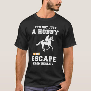 Camiseta El Caballo No Es Sólo Un Hobby, Es Mi Escapada Par