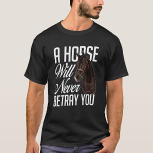 Camiseta El caballo nunca te traicionará el caballo ecuestr