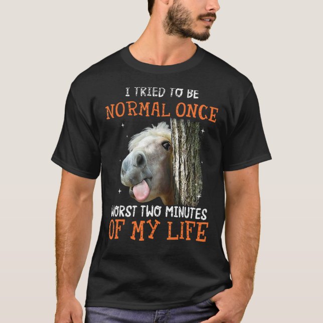Camiseta El Caballo Que Traté De Ser Normal Una Vez Dos Min (Anverso)