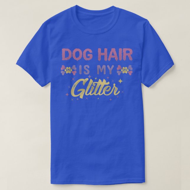 Camiseta El Cabello De Perro Es Mi Purpurina Tee  (Diseño del anverso)