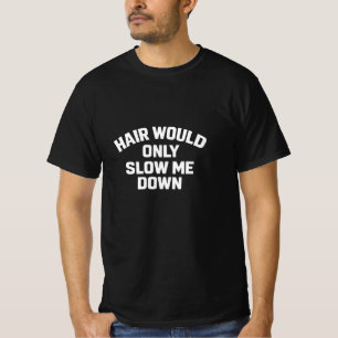 Camiseta El cabello solo me retrasaría Divertido humor calv