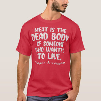 Camiseta El cadáver de la carne vegan de alguien que quería