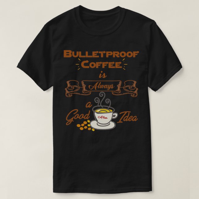 Camiseta El café a prueba de balas es siempre una buena ide (Diseño del anverso)