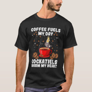 Camiseta El Café Alimenta El Día En Que Los Cockatiels Cali
