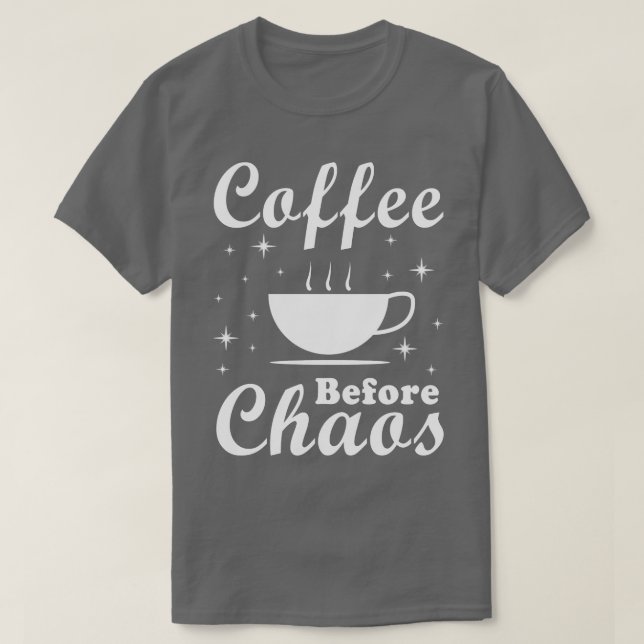Camiseta El café antes del caos es gracioso (Diseño del anverso)