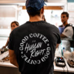 Camiseta El Café Bueno Es Un Derecho Humano<br><div class="desc">Good Coffee es un diseño de derechos humanos que se adapta mejor a los amantes del café/cafeína. Una adición perfecta a tu guardarropa también se puede dar como regalo de cumpleaños o Navidades o a tu mejor amigo,  pariente,  novio o novia que también ama el café.</div>