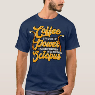 Camiseta El Café Cafetero Le Da El Poder A La Mágica