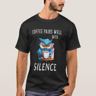 Camiseta El café combina bien con el silencio Búho Sabio