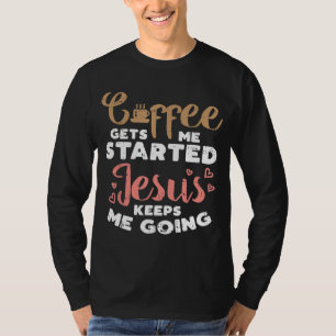 Camiseta El café comenzó Jesús se fue a Dios Religioso Cris