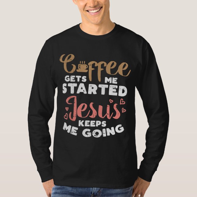 Camiseta El café comenzó Jesús se fue a Dios Religioso Cris (Anverso)