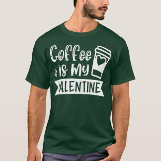 Camiseta El Café De Las Mujeres Es Mi Valentín - El Café Lo