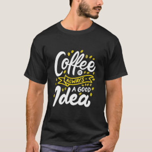 Camiseta El Café De Regalo De Cumpleaños Es Siempre Una Bue