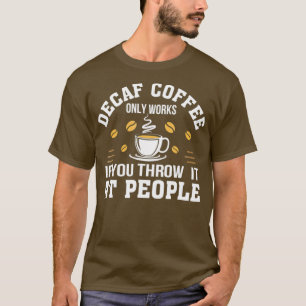 Camiseta El Café Decorado Sólo Funciona Si Se Le Da Un Re