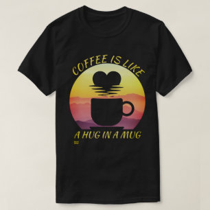 CAMISETA "EL CAFÉ ES COMO UN ABRAZO EN UNA BARRA"