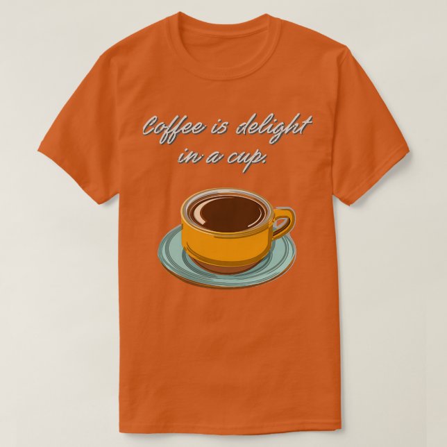 Camiseta El café es delicioso en una copa (Diseño del anverso)