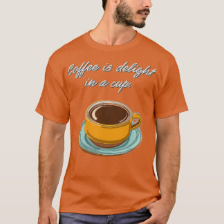 Camiseta El café es delicioso en una copa