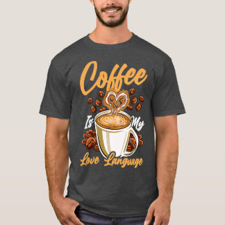 Camiseta El café es divertido para mi lenguaje de amor