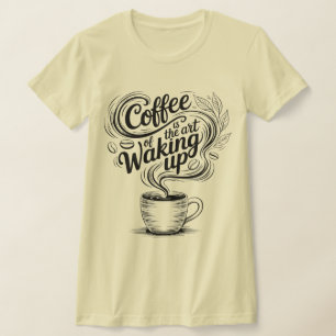 Camiseta El café es el arte de despertar