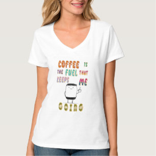 Camiseta El Café Es El Combustible Que Me Mantiene En March