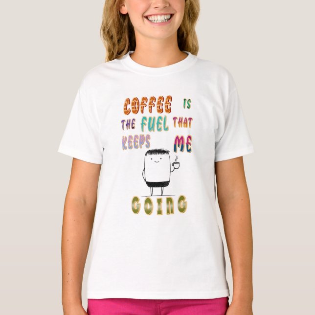 Camiseta El Café Es El Combustible Que Me Mantiene En March (Anverso)