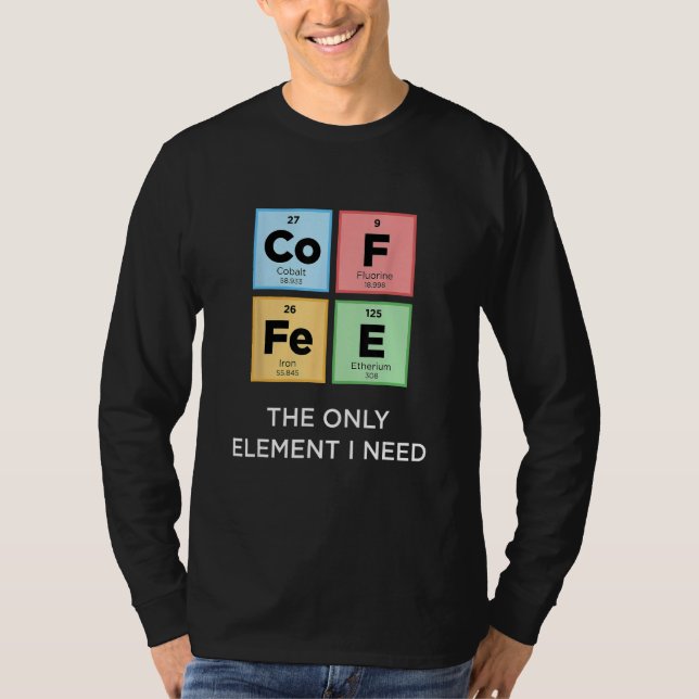 Camiseta El CAFÉ Es El Único Elemento Que Necesito Un Perio (Anverso)