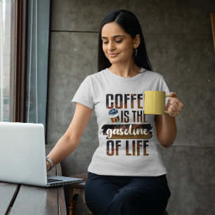 Camiseta El café es la gasolina de la vida una cita gracios