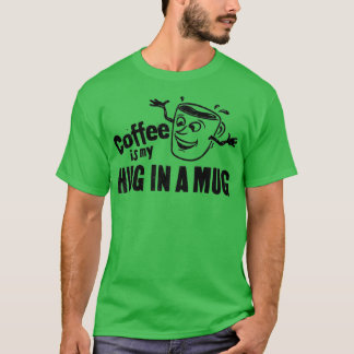 Camiseta El café es mi abrazo en una cara feliz de Mug