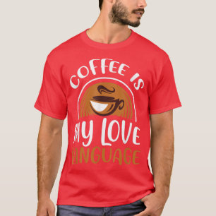 Camiseta El café es mi amor Idioma Caffeine Addict