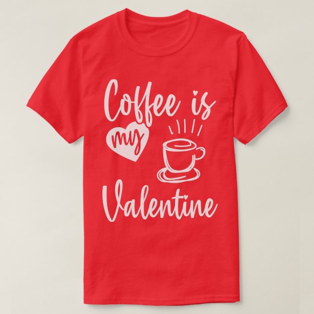 Camiseta El Café Es Mi Café Día de San Valentín Divertido D (Diseño del anverso)