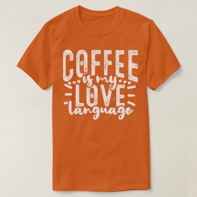 Camiseta El café es mi idioma de amor Caffeine Drinker (Diseño del anverso)
