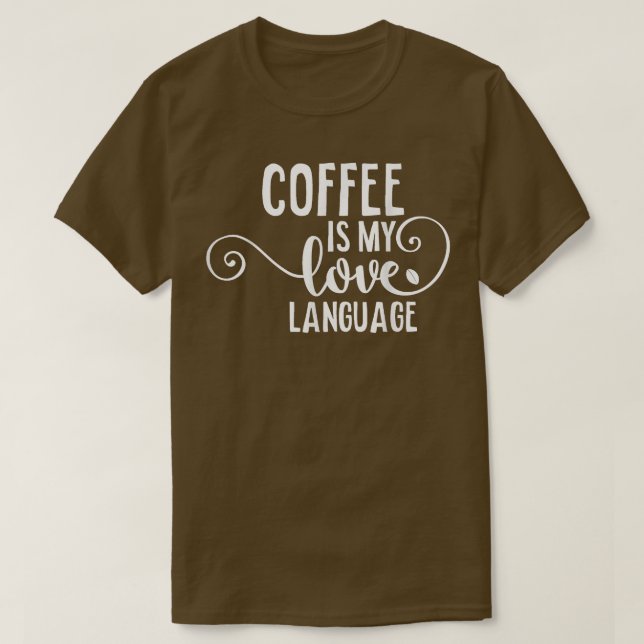 Camiseta El café es mi idioma de amorRegalos de adicción a  (Diseño del anverso)
