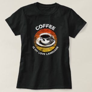 Camiseta El café es mi lenguaje de amor
