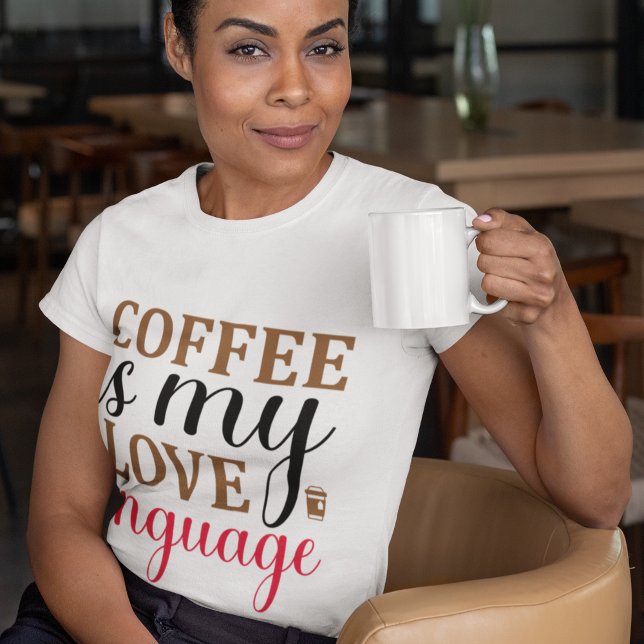 Camiseta El café es mi lenguaje de amor - (Subido por el creador)