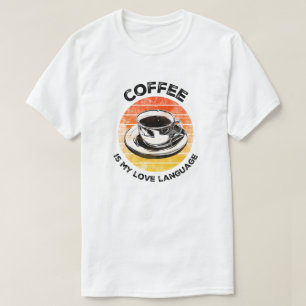 Camiseta El café es mi lenguaje de amor